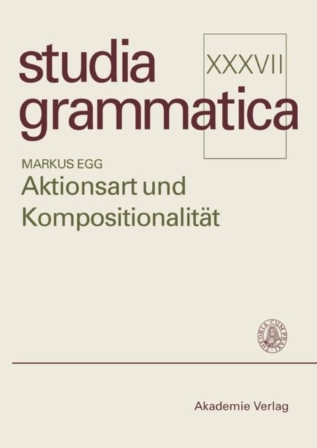 Aktionsart Und Kompositionalitaet Zur Kompositionellen Ableitung Der Aktionsart Komplexer Kategorien