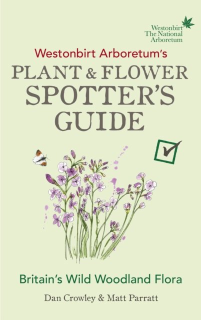 Westonbirt Arboretum''s Plant and Flower Spotter''s Guide