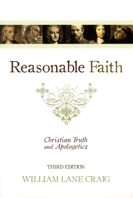 Reasonable Faith – Christian Truth and Apologetics (3rd Edition)