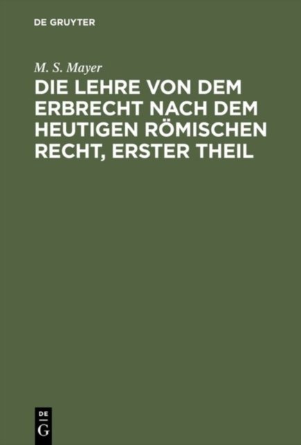 Die Lehre Von Dem Erbrecht Nach Dem Heutigen Romischen Recht, Erster Theil