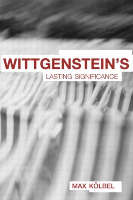 Wittgenstein''s Lasting Significance