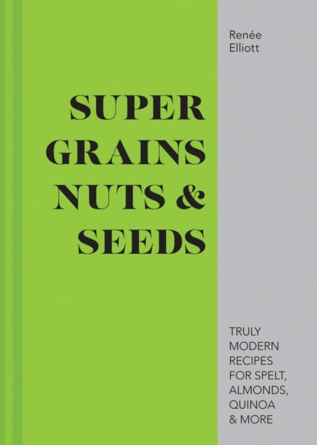Good Grains, Nuts & Seeds