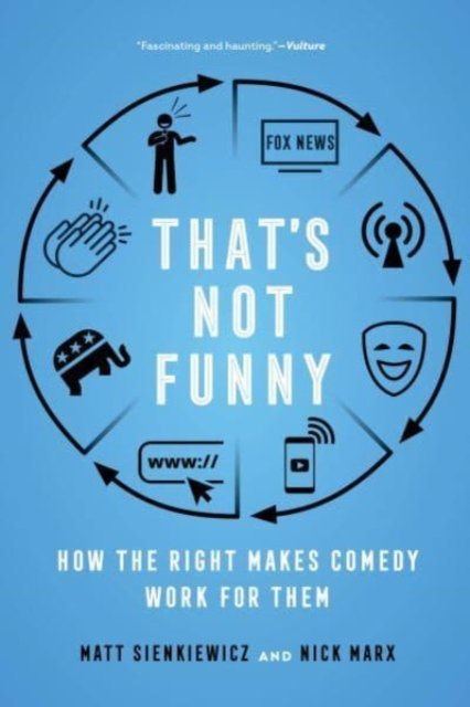 That's Not Funny – How the Right Makes Comedy Work for Them