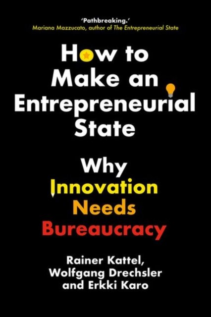 How to Make an Entrepreneurial State – Why Innovation Needs Bureaucracy