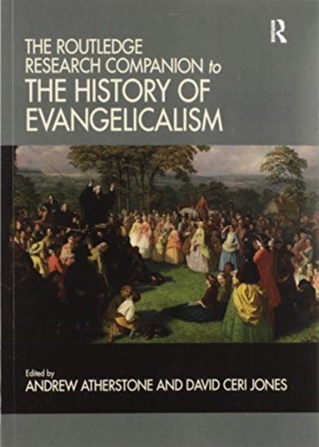 The Routledge Research Companion to the History of Evangelicalism