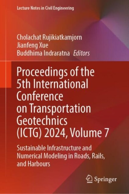 Proceedings of the 5th International Conference on Transportation Geotechnics (ICTG) 2024, Volume 7