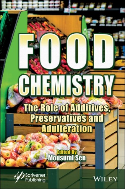 Food Chemistry – The Role of Additives, Preservatives and Adulteration