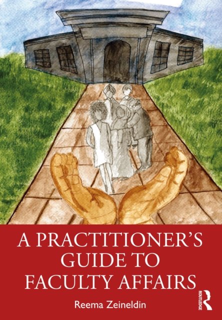 A Practitioner''s Guide to Faculty Affairs