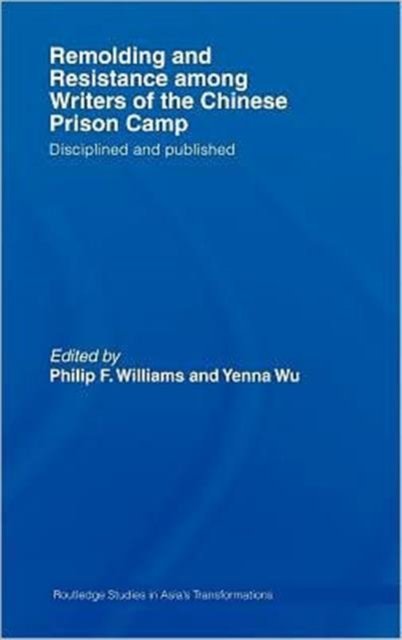 Remolding And Resistance Among Writers of the Chinese Prison Camp