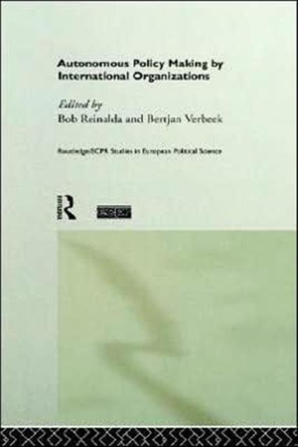 Autonomous Policy Making By International Organisations