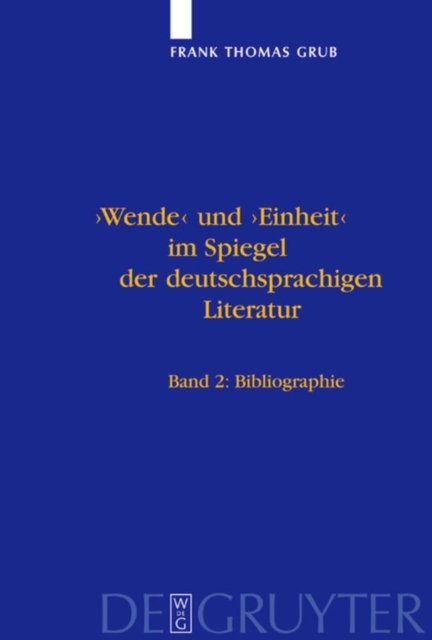 'Wende' Und 'Einheit' Im Spiegel Der Deutschsprachigen Literatur