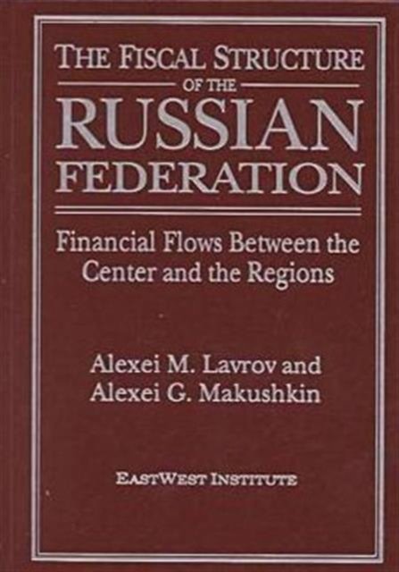 The Fiscal Structure of the Russian Federation: Financial Flows Between the Center and the Regions
