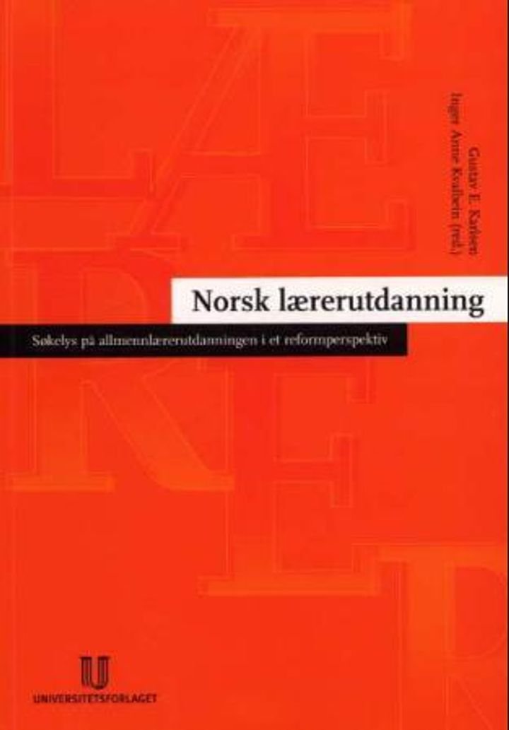 Norsk lærerutdanning - søkelys på allmennlærerutdanningen i et reformperspektiv