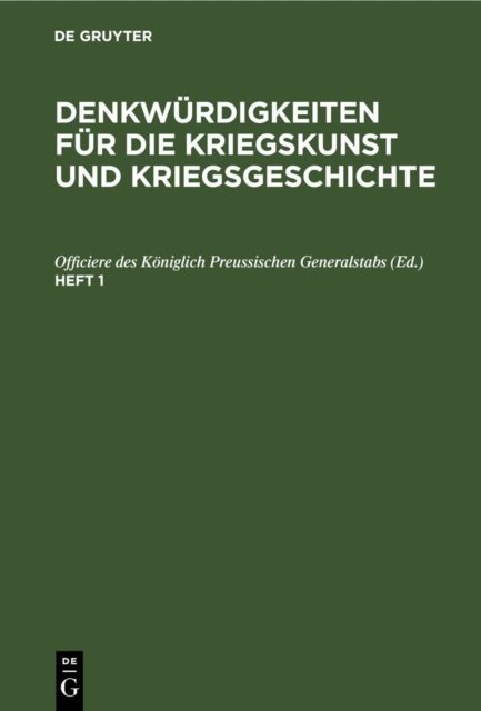 Denkwurdigkeiten Fur Die Kriegskunst Und Kriegsgeschichte. Heft 1