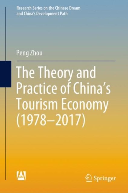 The Theory and Practice of China''s Tourism Economy (1978-2017)