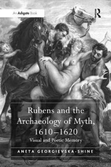 Rubens and the Archaeology of Myth 1610-1620