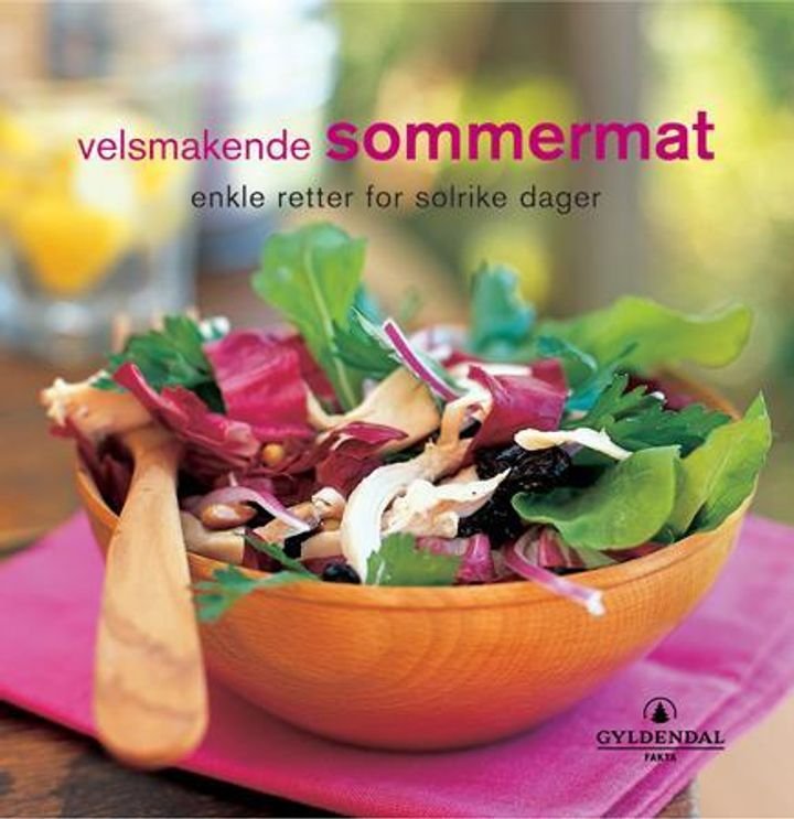 Velsmakende sommermat - enkle retter for solrike dager