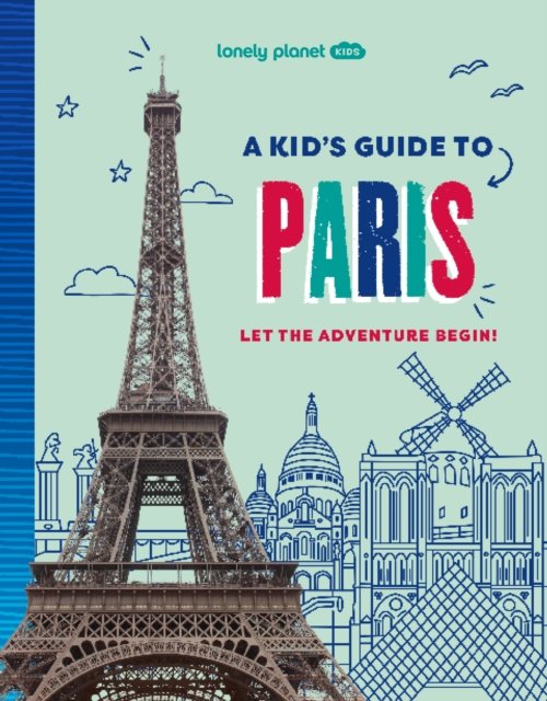 Lonely Planet Kids A Kid''s Guide to Paris