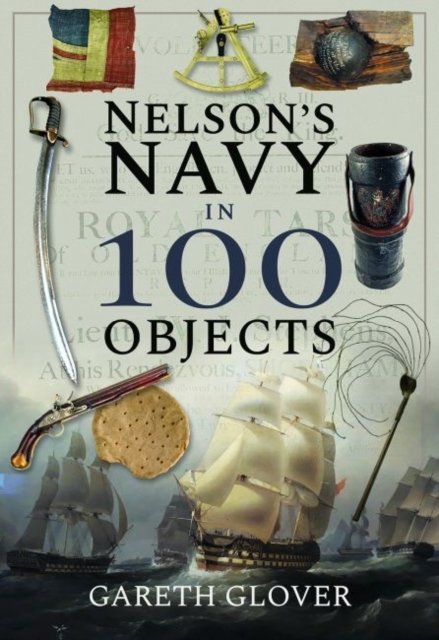Nelson''s Navy in 100 Objects