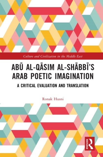 Abu al-Qasim al-Shabbi''s Arab Poetic Imagination