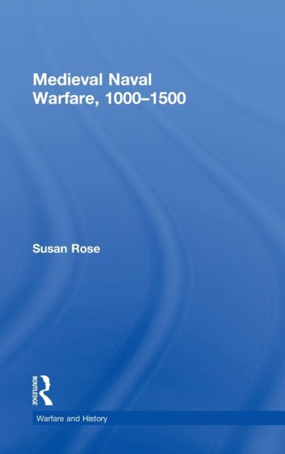 Medieval Naval Warfare 1000-1500