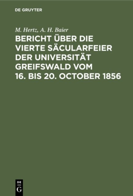 Bericht Uber Die Vierte Sacularfeier Der Universitat Greifswald Vom 16. Bis 20. October 1856