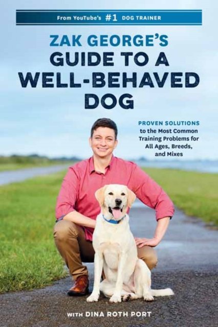 Zak George''s Guide to a Well-Behaved Dog