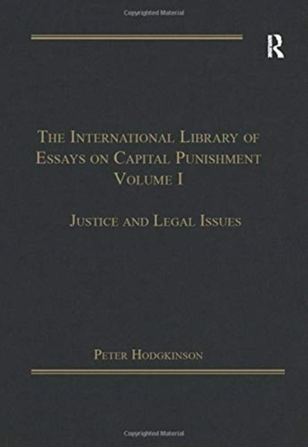 The International Library of Essays on Capital Punishment, Volume 1
