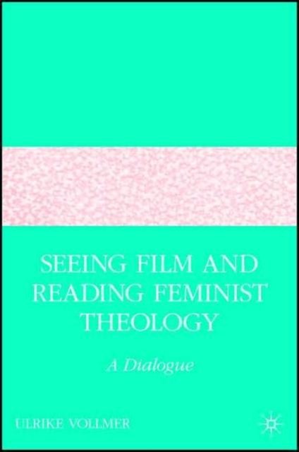 Seeing Film and Reading Feminist Theology