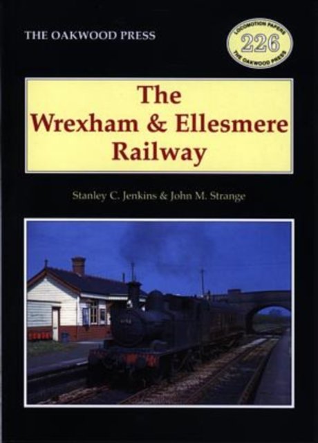 Oakwood Library of Railway History: 105. Wrexham and Ellesmere Railway, The