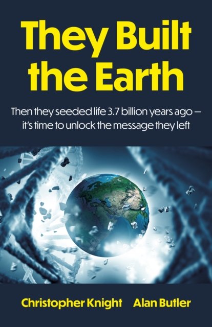 They Built the Earth – Then seeded life 3.7 billion years ago – it's time to unlock the message they left