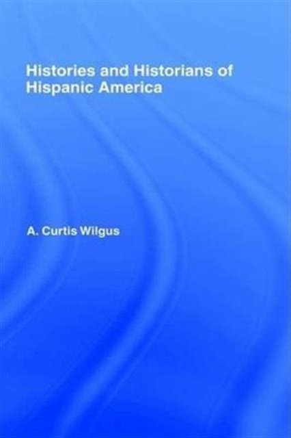 History and Historians of Hispanic America