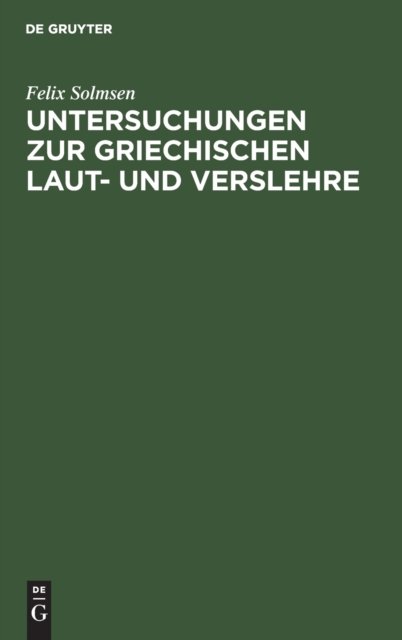 Untersuchungen Zur Griechischen Laut- Und Verslehre