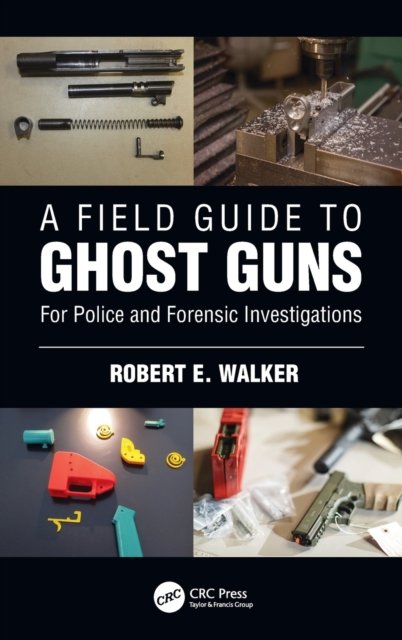 A Field Guide to Ghost Guns