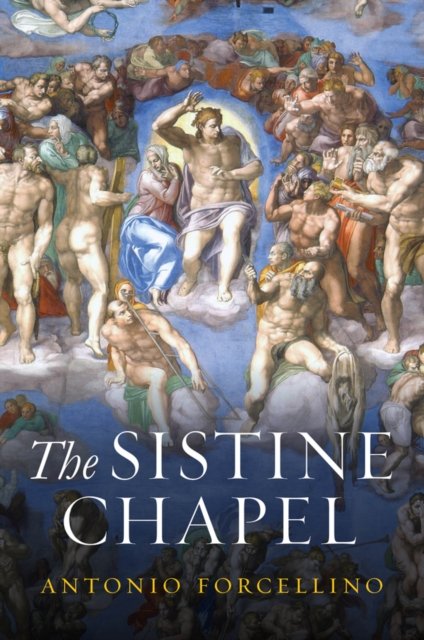 The Sistine Chapel – History of a Masterpiece