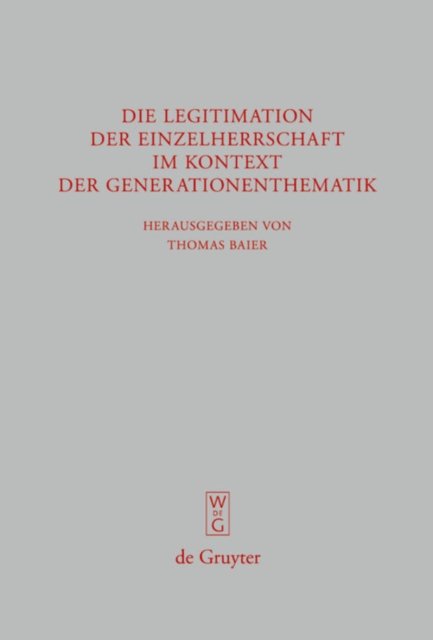 Die Legitimation der Einzelherrschaft im Kontext der Generationenthematik