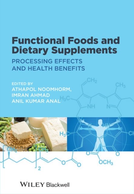 Functional Foods and Dietary Supplements – Processing Effects and Health Benefits