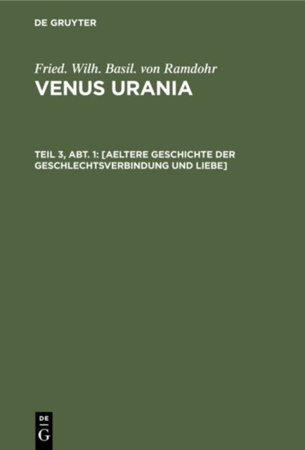 [Aeltere Geschichte Der Geschlechtsverbindung Und Liebe]