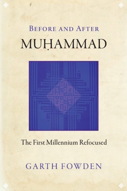Before and After Muhammad – The First Millennium Refocused