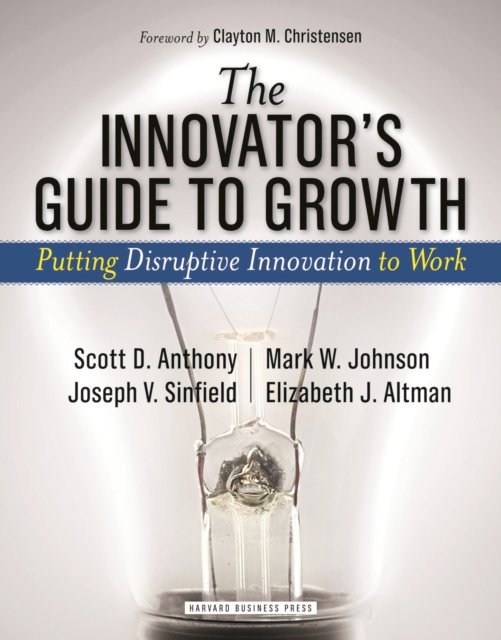 The Innovator's Guide to Growth