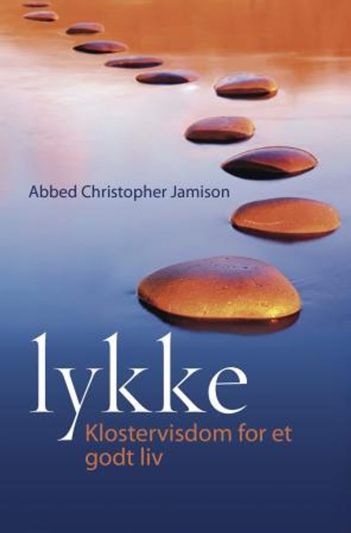 Lykke - klostervisdom for et godt liv