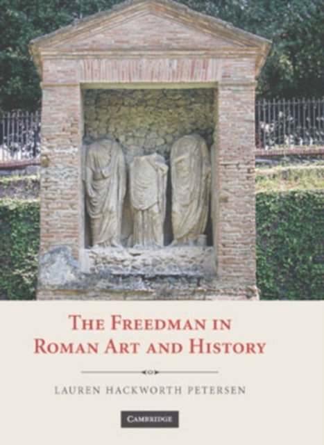 The Freedman in Roman Art and Art History