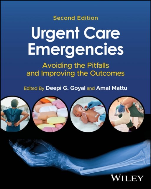 Urgent Care Emergencies – Avoiding the Pitfalls and Improving the Outcomes 2nd Edition