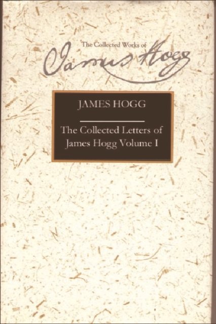 The Collected Letters Of James Hogg