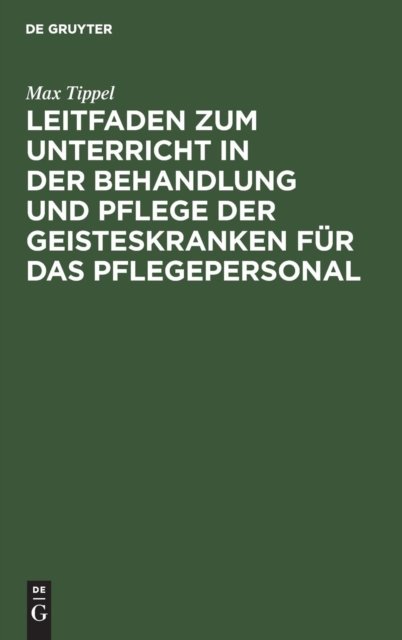 Leitfaden Zum Unterricht in Der Behandlung Und Pflege Der Geisteskranken Fur Das Pflegepersonal