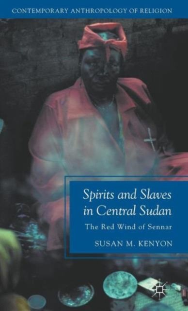 Spirits and Slaves in Central Sudan