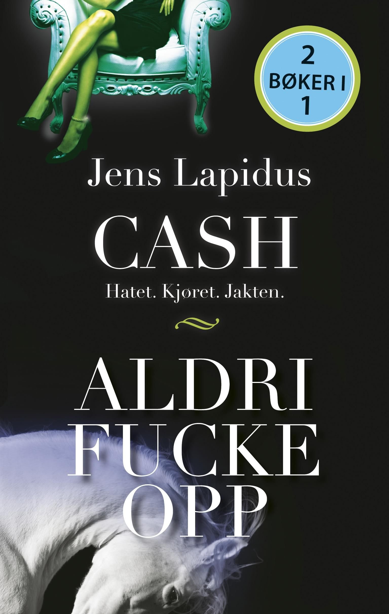 Cash ; Aldri fucke opp - hatet, kjøret, jakten :