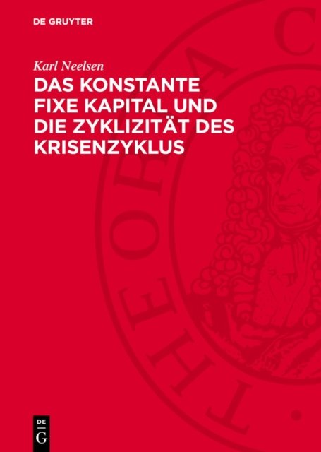 Das Konstante Fixe Kapital Und Die Zyklizitat Des Krisenzyklus