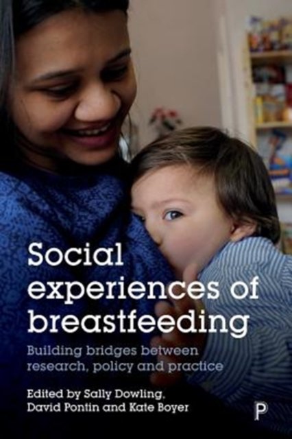 Social Experiences of Breastfeeding – Building Bri dges between Research, Policy and Practice