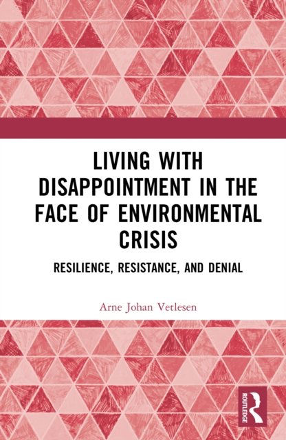Living with Disappointment in the Face of Environmental Crisis